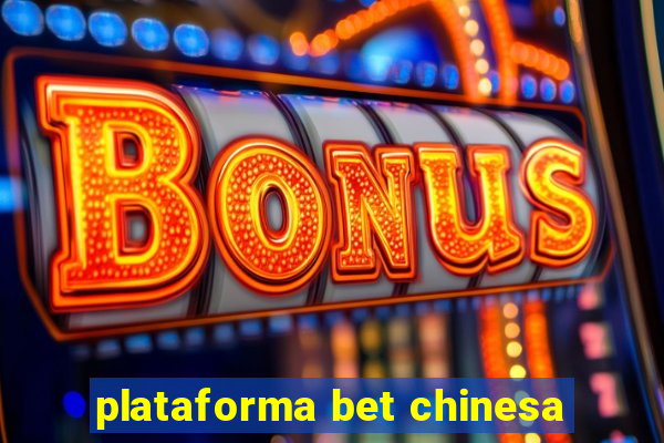 plataforma bet chinesa